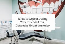 What to Expect During Your First Visit to a Dentist in Mount Waverley